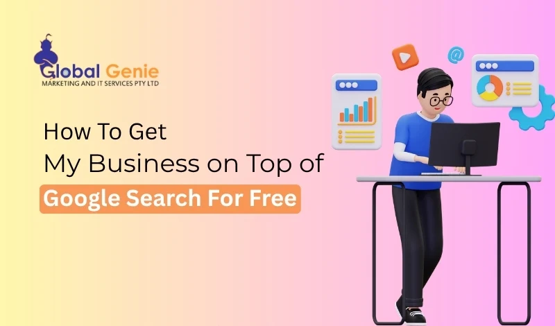How to get My business on top of Google search for free